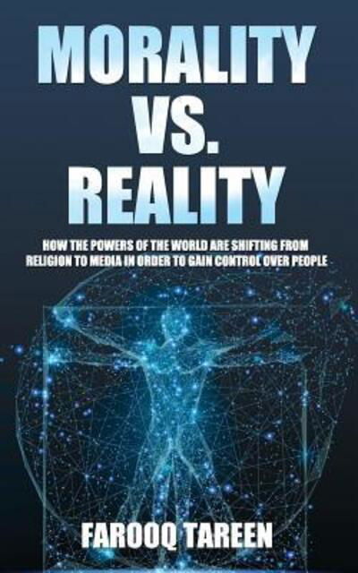 Cover for Farooq Tareen · Morality vs. Reality : How the Powers of the World Are Shifting from Religion to Media in Order to Gain Control over People (Pocketbok) (2019)