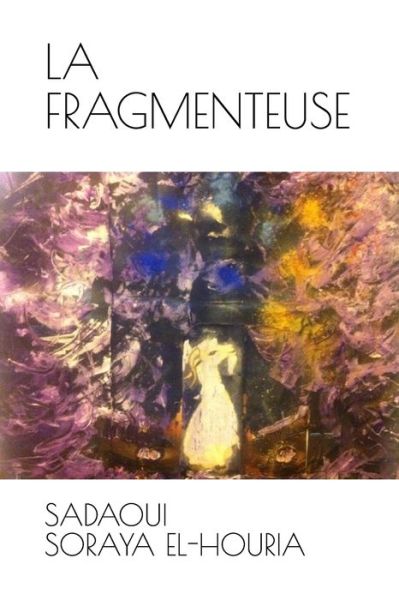 Cover for Soraya El Sadaoui · La Fragmenteuse (Paperback Book) (2019)