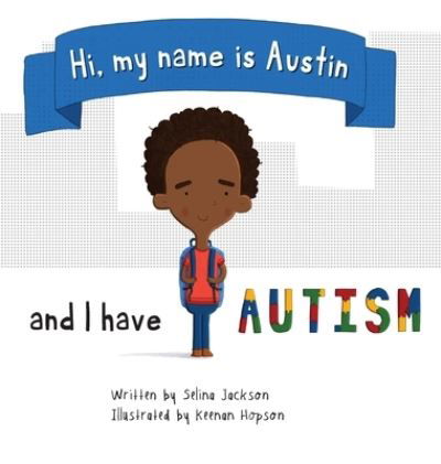 Selina Jackson · Hi, my name is Austin and I have Autism (Hardcover Book) [Large type / large print edition] (2021)