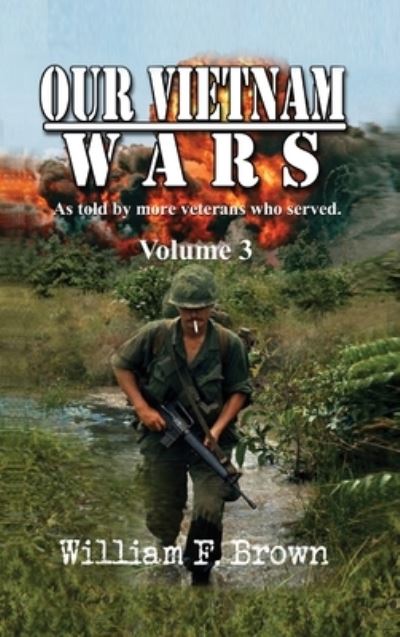 Cover for William F Brown · Our Vietnam Wars, Volume 3 (Hardcover Book) (2021)