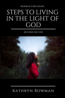 Cover for Kathryn Bowman · Steps to Living in the Light of God (Paperback Book) (2019)