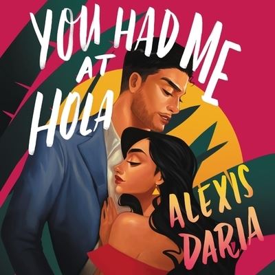 Cover for Alexis Daria · You Had Me at Hola A Novel (CD) (2020)