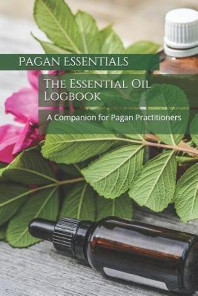 Cover for Pagan Essentials · The Essential Oil Logbook (Paperback Book) (2019)