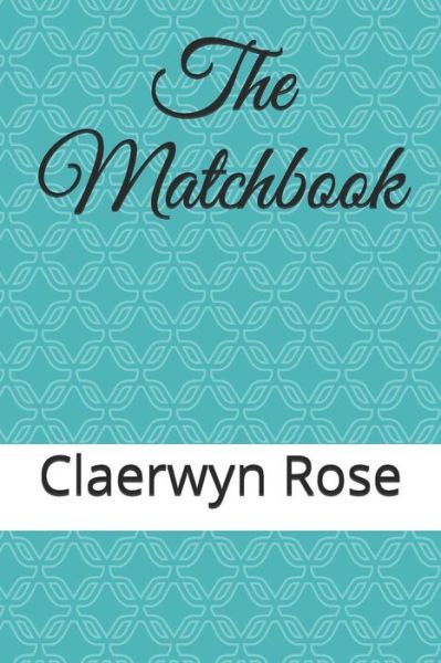 Cover for Claerwyn Rose · The Matchbook (Paperback Book) (2019)