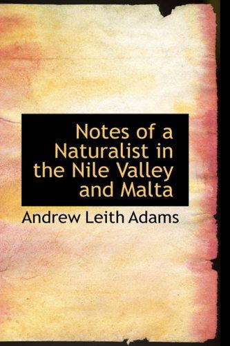 Cover for Andrew Leith Adams · Notes of a Naturalist in the Nile Valley and Malta (Paperback Book) (2009)