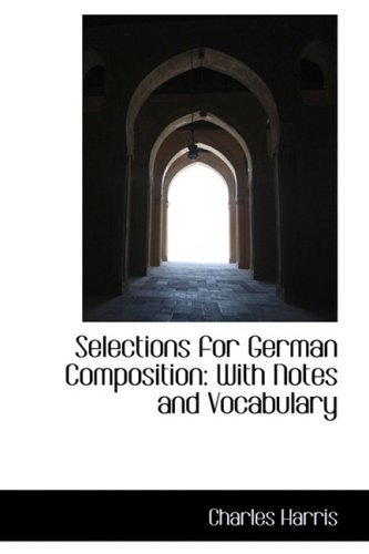 Cover for Charles Harris · Selections for German Composition: with Notes and Vocabulary (Paperback Book) (2009)