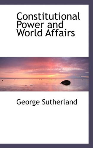 Cover for George Sutherland · Constitutional Power and World Affairs (Paperback Book) (2009)