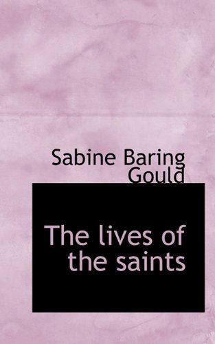 Cover for Sabine Baring Gould · The Lives of the Saints (Paperback Book) (2009)