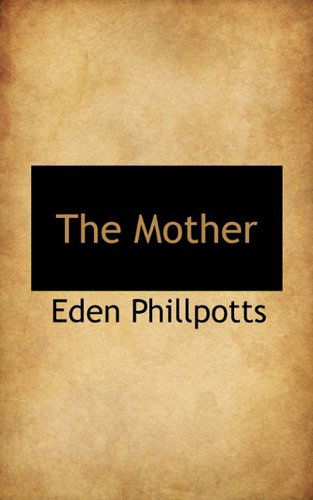 Cover for Eden Phillpotts · The Mother (Paperback Book) (2009)