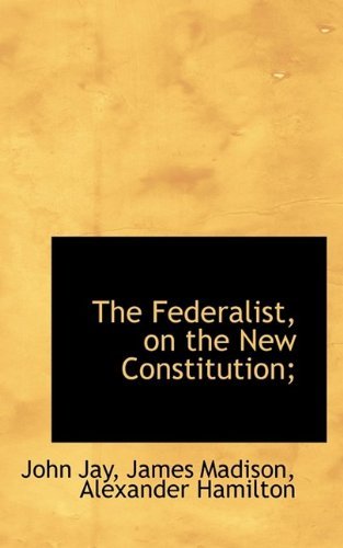 Cover for John Jay · The Federalist, on the New Constitution; (Paperback Book) (2009)