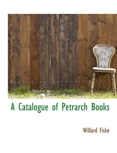 Cover for Willard Fiske · A Catalogue of Petrarch Books (Gebundenes Buch) (2009)