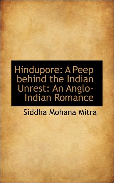 Cover for Siddha Mohana Mitra · Hindupore: a Peep Behind the Indian Unrest: an Anglo-indian Romance (Paperback Book) (2009)