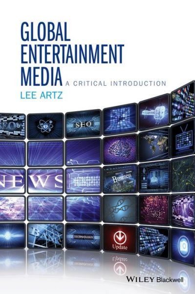 Cover for Artz, Lee (Purdue University Calumet, USA) · Global Entertainment Media: A Critical Introduction (Hardcover bog) (2015)