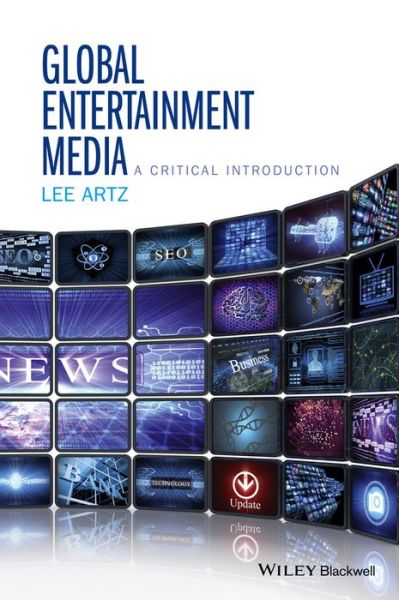 Cover for Artz, Lee (Purdue University Calumet, USA) · Global Entertainment Media: A Critical Introduction (Hardcover Book) (2015)