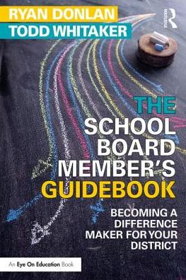 Cover for Whitaker, Todd (Indiana State University, USA) · The School Board Member's Guidebook: Becoming a Difference Maker for Your District (Paperback Book) (2018)