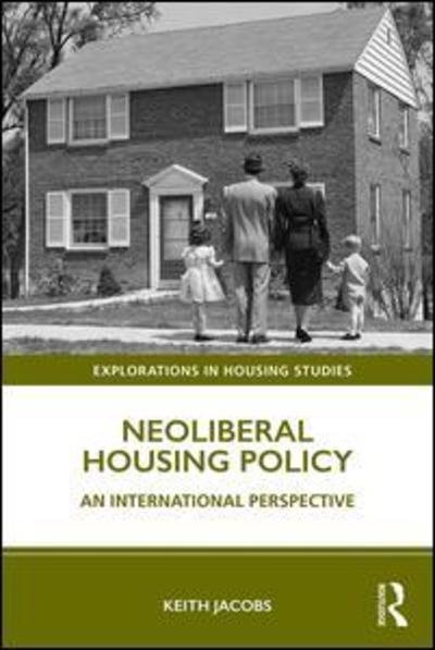 Cover for Keith Jacobs · Neoliberal Housing Policy: An International Perspective - Explorations in Housing Studies (Gebundenes Buch) (2019)