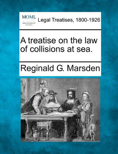 Cover for Reginald G. Marsden · A Treatise on the Law of Collisions at Sea. (Paperback Book) (2010)