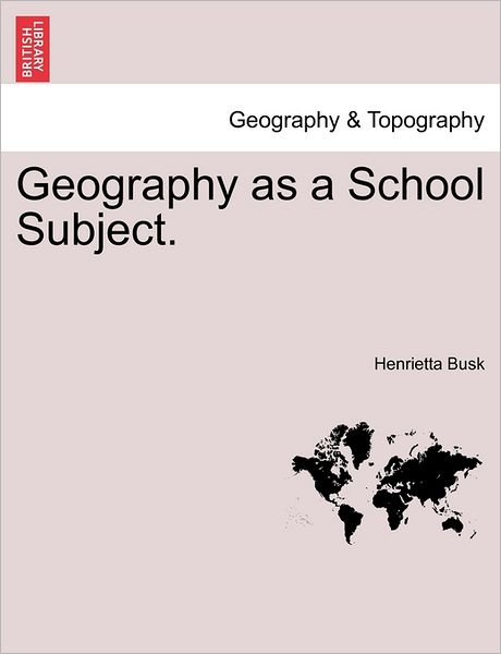Cover for Henrietta Busk · Geography As a School Subject. (Paperback Book) (2011)