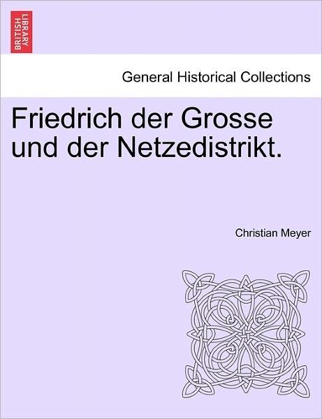 Cover for Christian Meyer · Friedrich Der Grosse Und Der Netzedistrikt. (Paperback Book) (2011)