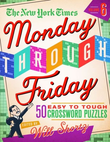 Cover for Will Shortz · The New York Times Monday Through Friday Easy to Tough Crossword Puzzles Volume 6: 50 Puzzles from the Pages of The New York Times (Spiral Book) (2021)
