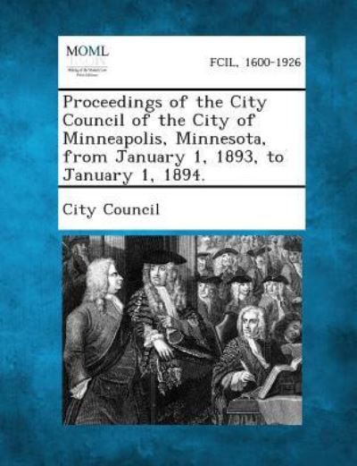 Cover for City Council · Proceedings of the City Council of the City of Minneapolis, Minnesota, from January 1, 1893, to January 1, 1894. (Pocketbok) (2013)