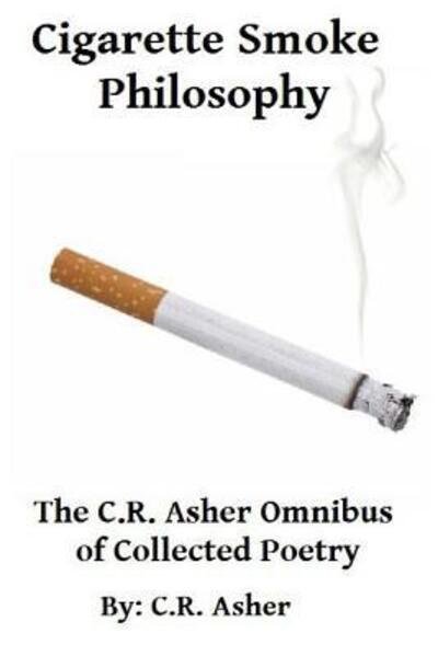 Cover for C R Asher · Cigarette Smoke Philosophy (Pocketbok) (2015)