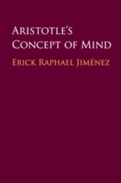 Cover for Jimenez, Erick Raphael (California State University, Northridge) · Aristotle's Concept of Mind (Paperback Book) (2020)