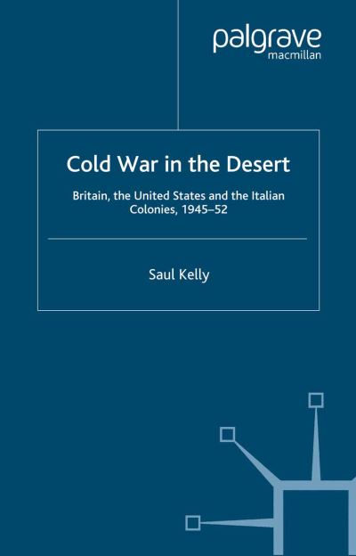 Cover for S. Kelly · Cold War in the Desert: Britain, the United States and the Italian Colonies, 1945-52 - Cold War History (Pocketbok) [1st ed. 2000 edition] (2000)