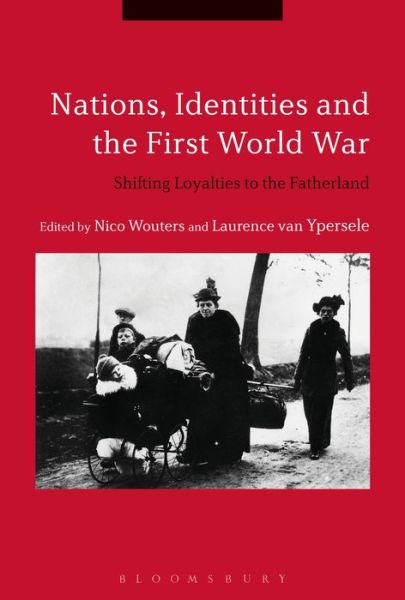 Cover for Wouters Nico · Nations, Identities and the First World War: Shifting Loyalties to the Fatherland (Hardcover Book) (2018)