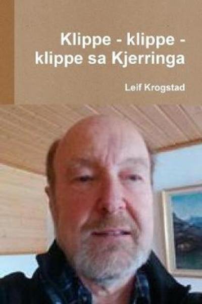 Cover for Leif Krogstad · Klippe - Klippe - Klippe Sa Kjerringa (Bok) (2018)