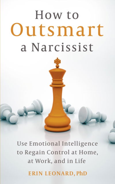 Cover for Erin Leonard · How to Outsmart a Narcissist: Use Emotional Intelligence to Regain Control at Home, at Work, and in Life (Paperback Book) (2024)