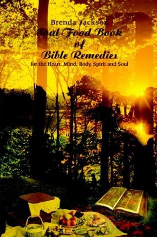 Soul Food Book of Bible Remedies: for the Heart, Mind, Body, Spirit and Soul - Brenda Jackson - Books - 1st Book Library - 9781403356437 - February 25, 2004