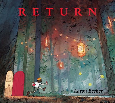 Return - Aaron Becker - Książki - Walker Books Ltd - 9781406368437 - 1 sierpnia 2016