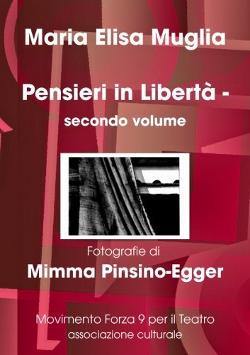 Cover for Movimento Forza 9 Per Il Teatro Associazione Culturale · Pensieri in Libertà - Secondo Volume (Volume 2) (Italian Edition) (Paperback Book) [Italian edition] (2009)