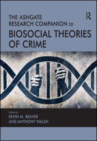 Cover for Anthony Walsh · The Ashgate Research Companion to Biosocial Theories of Crime (Hardcover Book) [New edition] (2011)