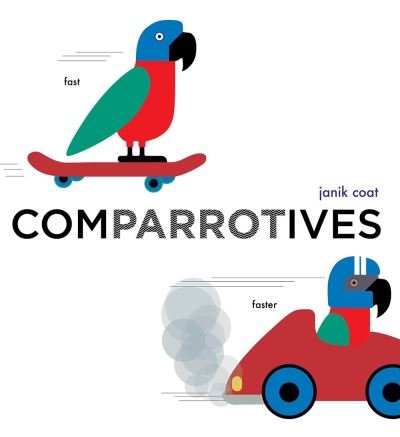Cover for Janik Coat · Comparrotives (A Grammar Zoo Book) - A Grammar Zoo Book (Board book) (2021)