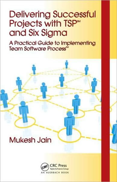 Cover for Mukesh Jain · Delivering Successful Projects with TSP (SM) and Six Sigma: A Practical Guide to Implementing Team Software Process (SM) (Hardcover Book) (2008)