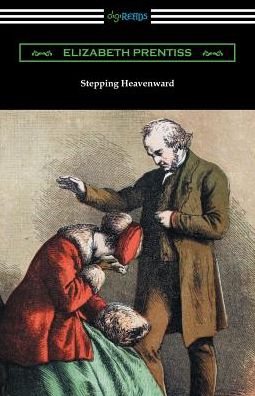 Stepping Heavenward: (with an Introduction by George Prentiss) - Elizabeth Prentiss - Books - Digireads.com - 9781420959437 - September 23, 2018