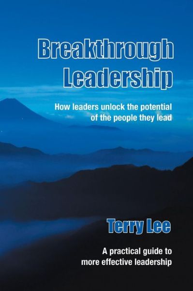 Cover for Terry Lee · Breakthrough Leadership: How Leaders Unlock the Potential of the People They Lead (Paperback Book) (2015)