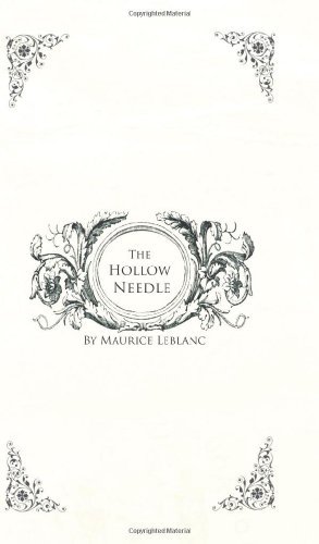 Cover for Alexander Teixeira De Mattos Maurice Leblanc · The Hollow Needle: Further Adventures of Arsene Lupin (Paperback Book) (2008)