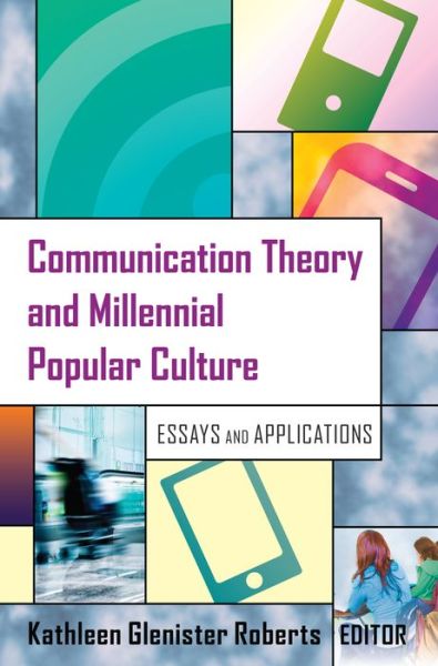 Cover for Communication Theory and Millennial Popular Culture: Essays and Applications (Hardcover Book) [New edition] (2016)