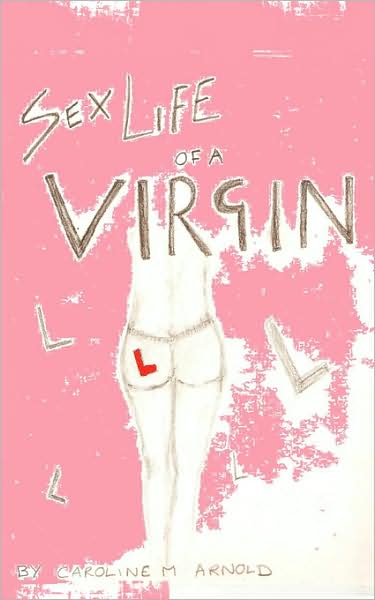 Cover for Caroline Arnold · Sex Life of a Virgin (Paperback Book) (2008)