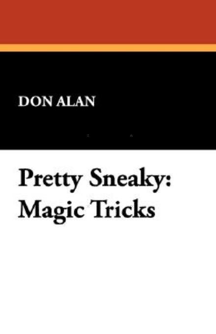 Cover for Don Alan · Pretty Sneaky: Magic Tricks (Paperback Book) (2008)