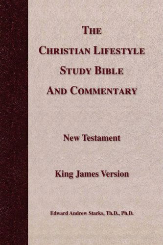Cover for Edward Andrew Th D. Ph. D. Starks · The Christian Lifestyle Study Bible and Commentary (Hardcover Book) (2009)
