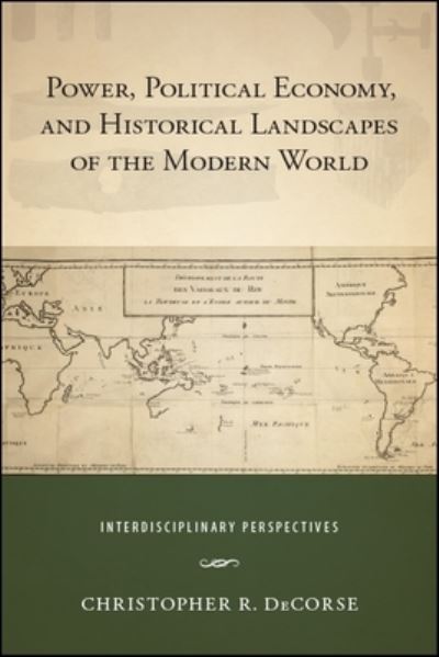 Cover for Christopher R. DeCorse · Power, Political Economy, and Historical Landscapes of the Modern World (Book) (2019)