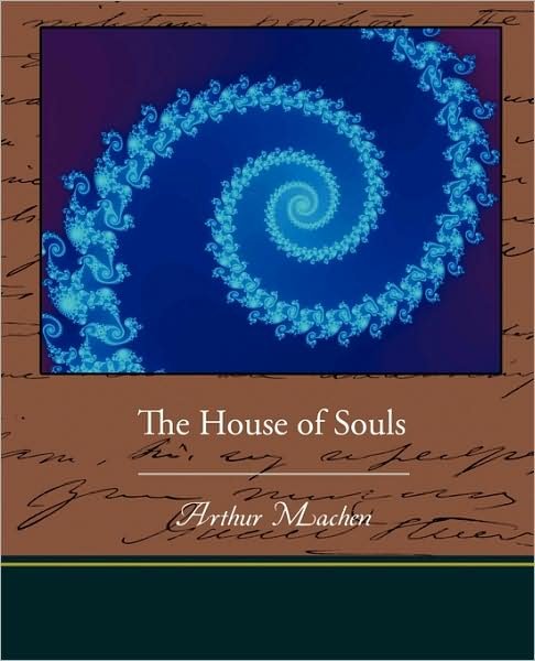 The House of Souls - Arthur Machen - Libros - Book Jungle - 9781438527437 - 8 de octubre de 2009