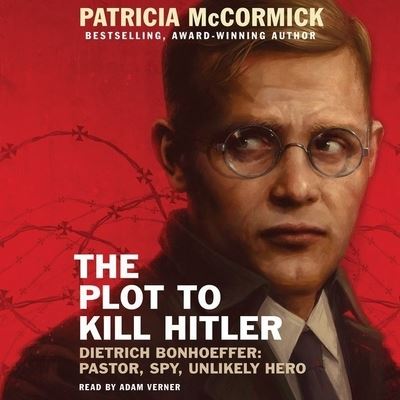 The Plot to Kill Hitler - Patricia McCormick - Muzyka - HarperCollins - 9781441710437 - 13 września 2016