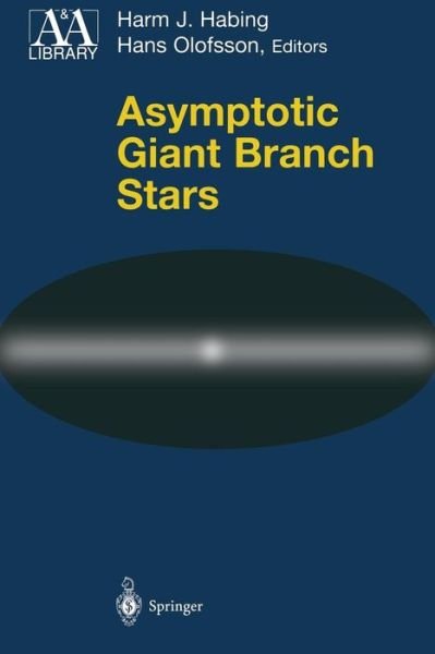 Cover for Harm J Habing · Asymptotic Giant Branch Stars (Softcover Reprint of the Origi) (Paperback Book) [Softcover Reprint of the Original 1st Ed. 2004 edition] (2011)