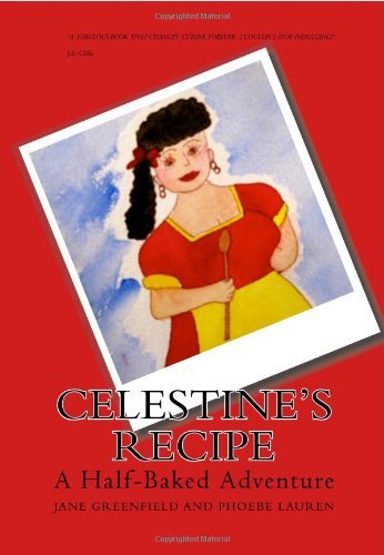 Cover for Phoebe Lauren · Celestine's Recipe: a Half-baked Adventure (Paperback Book) (2009)