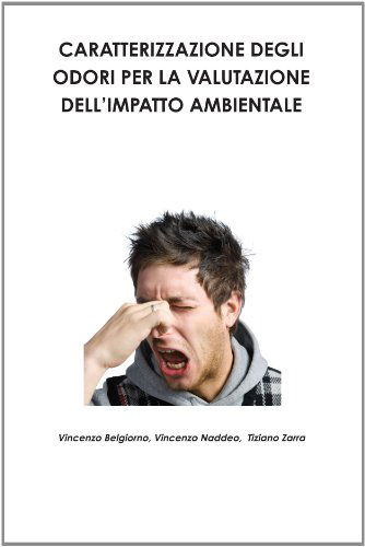 Cover for Vincenzo Naddeo · Caratterizzazione Degli Odori Per La Valutazione Dell'impatto Ambientale (Paperback Book) [Italian edition] (2009)